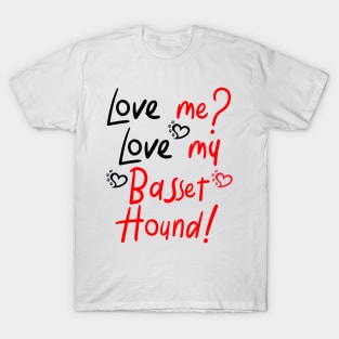 Love Me Love My Basset Hound T-Shirt